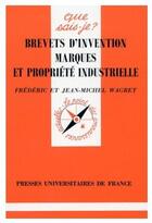 Couverture du livre « Brevets invention propriete industr. » de Wagret/Wagret F/J.M aux éditions Que Sais-je ?