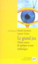 Couverture du livre « Le grand jeu - debats autour de quelques avatars mediatiques » de Tremel/Santolaria aux éditions Puf