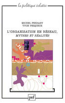 Couverture du livre « L'organisation en réseau, mythes et réalités » de Michel Ferrary et Yvon Pesqueux aux éditions Puf