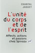 Couverture du livre « L'unité du corps et de l'esprit ; affects, actions et passions chez Spinoza » de Chantal Jaquet aux éditions Puf