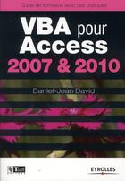 Couverture du livre « VBA pour Access 2007 et 2010 ; guide de formation avec cas pratique » de Daniel-Jean David aux éditions Eyrolles
