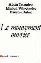 Couverture du livre « Le mouvement ouvrier » de Michel Wieviorka et Alain Touraine et Francois Dubet aux éditions Fayard