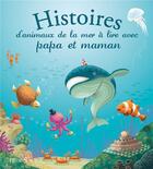 Couverture du livre « Histoires d'animaux de la mer à lire avec papa et maman » de Laure Fournier et Marine Cazaux et Raffaella Bertagnolo aux éditions Fleurus