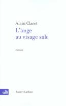 Couverture du livre « L'ange au visage sale » de Alain Claret aux éditions Robert Laffont