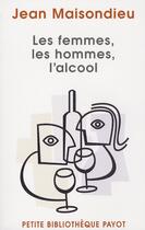 Couverture du livre « Les femmes, les hommes, l'alcool » de Jean Maisondieu aux éditions Payot