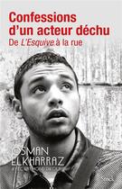 Couverture du livre « Confessions d'un acteur déchu ; de l'esquive à la rue » de Osman Elkharraz et Raymond Dikoume aux éditions Stock