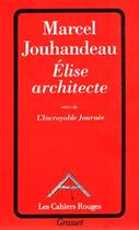 Couverture du livre « Elise architecte ; l'incroyable journée » de Marcel Jouhandeau aux éditions Grasset