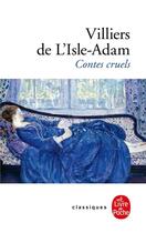 Couverture du livre « Contes cruels » de Auguste De Villiers De L'Isle-Adam aux éditions Le Livre De Poche