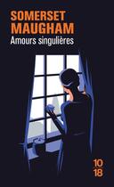 Couverture du livre « Amours singulières » de William Somerset Maugham aux éditions 10/18