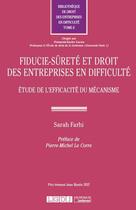 Couverture du livre « Fiducie-sûreté et droit des entreprises en difficulté ; étude de l'efficacité du mécanisme » de Sarah Farhi aux éditions Lgdj
