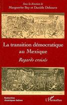 Couverture du livre « La transition democratique au mexique - regards croises » de Bey/Dehouve aux éditions Editions L'harmattan