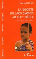 Couverture du livre « Société du Laos siamois au XIXe siècle » de Fabrice Mignot et Etienne Aymonier aux éditions Editions L'harmattan