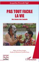 Couverture du livre « Pas tout facile la vie ; des clowns chez Emmaüs » de Jacqueline Dewerdt-Ogil aux éditions Editions L'harmattan