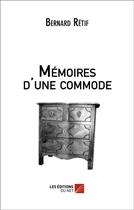 Couverture du livre « Memoires d'une commode » de Bernard Retif aux éditions Editions Du Net