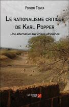 Couverture du livre « Le rationalisme critique de Karl Popper ; une alternative aux crises africaines » de Fousseni Togola aux éditions Editions Du Net