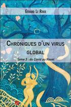 Couverture du livre « Chroniques d'un virus global t.3 : du covid au reset » de Gérard Le Roux aux éditions Editions Du Net