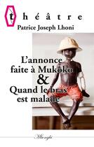 Couverture du livre « L'annonce faite à Mukoko ; quand le bras est malade » de Patrice Joseph Lhoni aux éditions Books On Demand