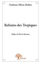 Couverture du livre « Refrain des Tropiques » de Ourbano Mbou-Makita aux éditions Edilivre