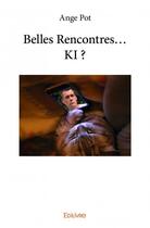 Couverture du livre « Belles rencontres... ki ? » de Pot Ange aux éditions Edilivre
