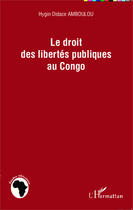 Couverture du livre « Le droit des libertés publiques au Congo » de Hygin Didace Amboulou aux éditions Editions L'harmattan