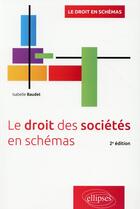 Couverture du livre « Le droit des societes en schemas - 2e edition » de Isabelle Baudet aux éditions Ellipses