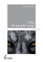 Couverture du livre « L'élu du peuple loup » de Luc-Olivier Moreau aux éditions Societe Des Ecrivains