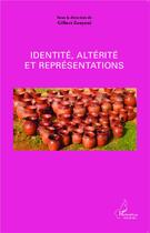 Couverture du livre « Identité, altérité et représentations » de Gilbert Zouyane aux éditions L'harmattan