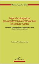 Couverture du livre « L'approche pédagogique par compétences dans l'enseignement des langues vivantes ; contribution à l'épistémologie de la didactique de la langue et culture italienne au Cameroun » de Hyppolite Mathias Bikitik aux éditions L'harmattan