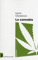 Couverture du livre « Le cannabis » de Ivana Obradovic aux éditions La Decouverte