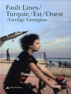 Couverture du livre « Faultline ; Turkey, Est / Ouest » de Georges Georgiou aux éditions Filigranes