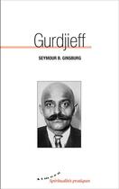 Couverture du livre « Gurdjieff » de Seymour B. Ginsburg aux éditions Almora