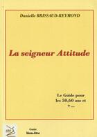 Couverture du livre « La seigneur attitude » de Danielle Brissaud-Reymond aux éditions Abm Courtomer