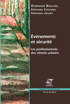 Couverture du livre « Événements et sécurité ; les professionnels des climats urbains » de Dominique Boullier aux éditions Presses Des Mines Via Openedition