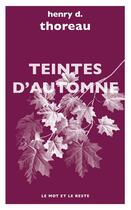 Couverture du livre « Teintes d'automne » de Henry D. Thoreau aux éditions Le Mot Et Le Reste