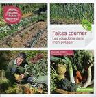 Couverture du livre « Faites tourner ! les rotations dans mon potager ; plans, astuces, fiches légumes... » de Blaise Leclerc aux éditions Terre Vivante