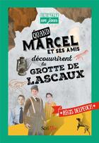 Couverture du livre « IL ETAIT UN JOUR... : quand Marcel et ses amis découvrirent la grotte de Lascaux » de Regis Delpeuch aux éditions Scrineo