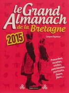 Couverture du livre « Le grand almanach : le grand almanach de la Bretagne (édition 2015) » de Corynn Thymeur aux éditions Geste