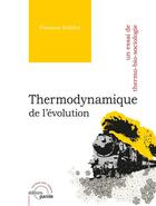 Couverture du livre « Thermodynamique de l'évolution ; un essai de thermo-bio-sociologie » de Francois Roddier aux éditions Parole