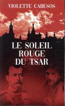 Couverture du livre « Le soleil rouge du tsar » de Violette Cabesos aux éditions Mon Poche