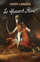 Couverture du livre « Le hussard blanc » de Ludovic Lamarque aux éditions M+ Editions