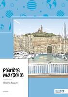 Couverture du livre « Planète Marseille » de Hélène Maurin aux éditions Nombre 7