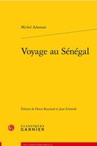 Couverture du livre « Voyage au Sénégal » de Adanson Michel aux éditions Classiques Garnier