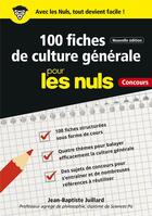 Couverture du livre « 100 fiches de culture générale pour les nuls ; concours (2e édition) » de Jean-Baptiste Juillard aux éditions First