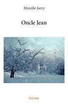 Couverture du livre « Oncle Jean » de Jarry Mireille aux éditions Edilivre