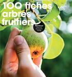 Couverture du livre « 100 fiches arbres fruitiers » de Andrew Mikolajski aux éditions Marabout