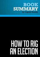 Couverture du livre « Summary: How to Rig an Election : Review and Analysis of Allen Raymond's Book » de Businessnews Publish aux éditions Political Book Summaries