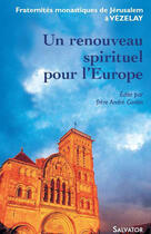 Couverture du livre « Un renouveau spirituel pour l'Europe » de Andre Cantin aux éditions Salvator