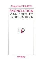 Couverture du livre « Énonciation manières et territoires » de Sophie Fisher aux éditions Ophrys