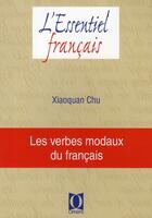 Couverture du livre « Les verbes modaux du français » de Xiaoquan Chu aux éditions Ophrys