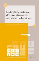 Couverture du livre « Le droit international des investissements au prisme de l'éthique » de Raphael Maurel aux éditions Lexisnexis